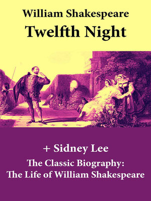 cover image of Twelfth Night (The Unabridged Play) + the Classic Biography